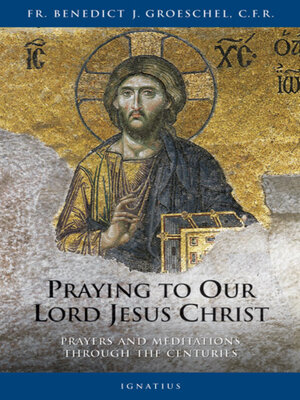 cover image of Praying to Our Lord Jesus Christ